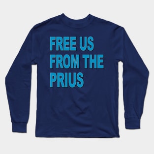 Free us from the PRIUS Long Sleeve T-Shirt